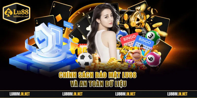 Chính sách bảo mật LU88 và an toàn dữ liệu