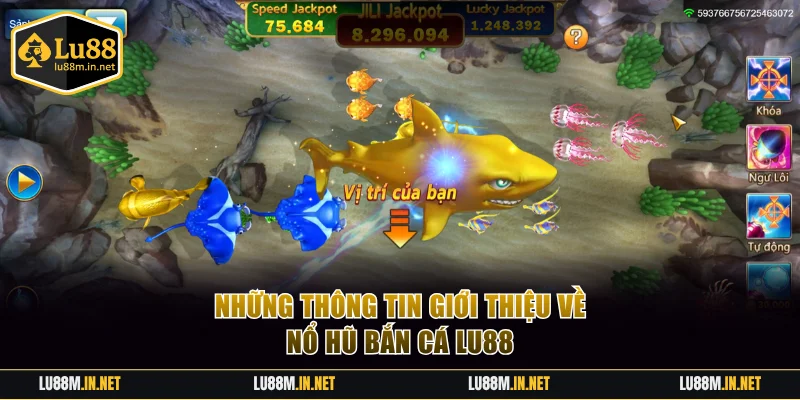 Những thông tin giới thiệu về nổ hũ bắn cá LU88